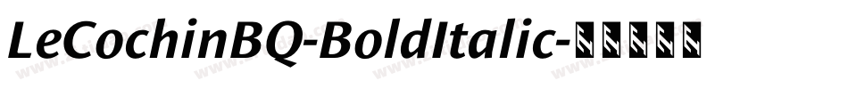 LeCochinBQ-BoldItalic字体转换