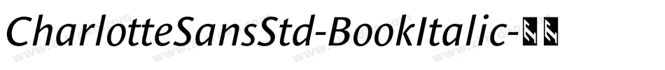 CharlotteSansStd-BookItalic字体转换