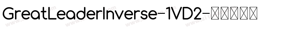 GreatLeaderInverse-1VD2字体转换