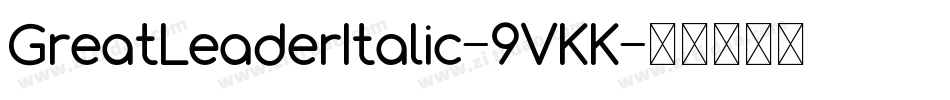 GreatLeaderItalic-9VKK字体转换