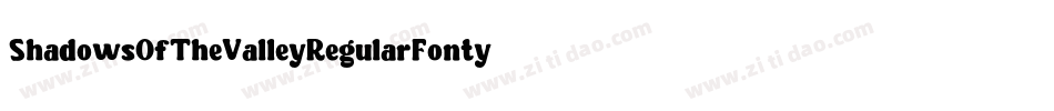 ShadowsOfTheValleyRegularFonty-zLpD字体转换