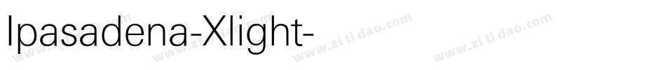 Ipasadena-Xlight字体转换
