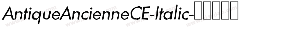 AntiqueAncienneCE-Italic字体转换