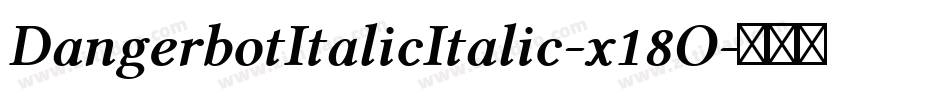 DangerbotItalicItalic-x18O字体转换