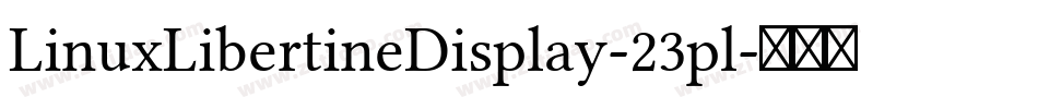 LinuxLibertineDisplay-23pl字体转换