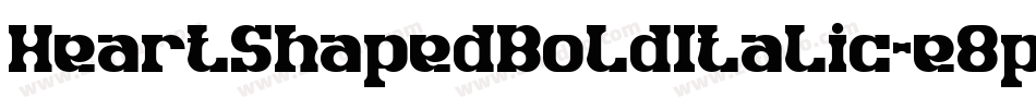 HeartShapedBoldItalic-e8pp字体转换