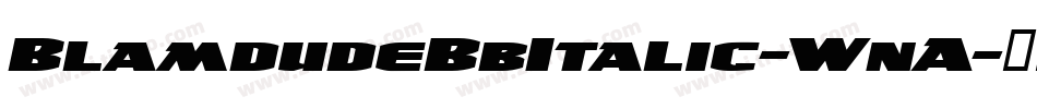 BlamdudeBbItalic-WnA字体转换 BlamdudeBbItalic-WnA字体转换