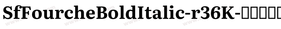 SfFourcheBoldItalic-r36K字体转换 SfFourcheBoldItalic-r36K字体转换