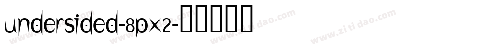 Undersided-8Px2字体转换