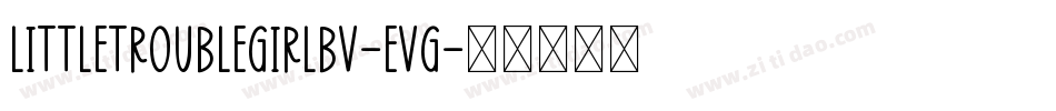 LittleTroubleGirlBv-EVg字体转换