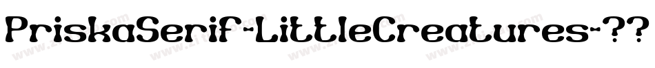 PriskaSerif-LittleCreatures字体转换
