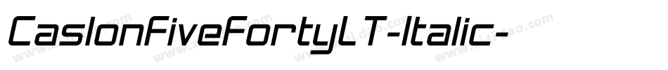 CaslonFiveFortyLT-Italic字体转换
