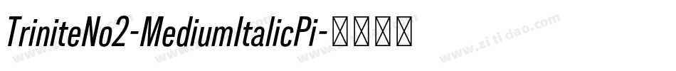TriniteNo2-MediumItalicPi字体转换