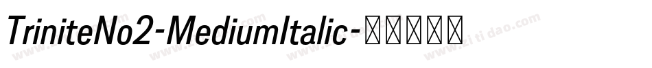 TriniteNo2-MediumItalic字体转换