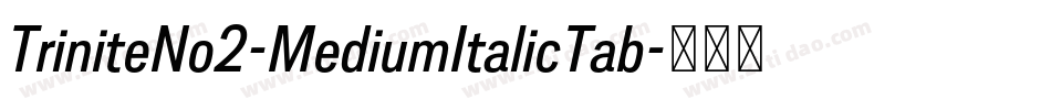 TriniteNo2-MediumItalicTab字体转换