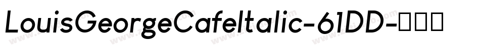 LouisGeorgeCafeItalic-61DD字体转换