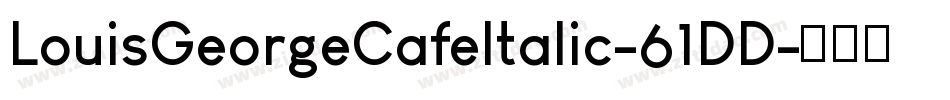 LouisGeorgeCafeItalic-61DD字体转换