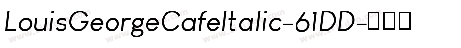 LouisGeorgeCafeItalic-61DD字体转换