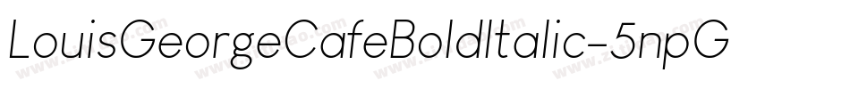 LouisGeorgeCafeBoldItalic-5npG字体转换
