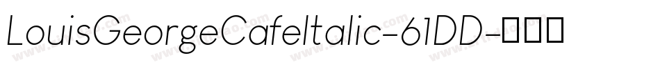 LouisGeorgeCafeItalic-61DD字体转换