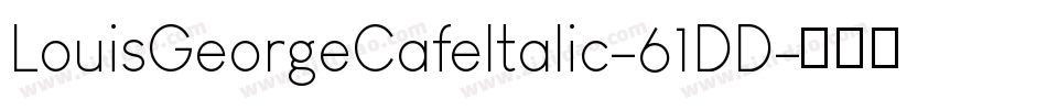 LouisGeorgeCafeItalic-61DD字体转换