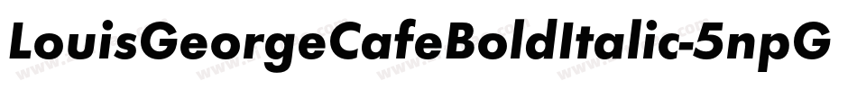 LouisGeorgeCafeBoldItalic-5npG字体转换