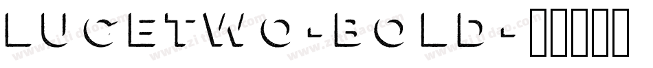 LuceTwo-Bold字体转换