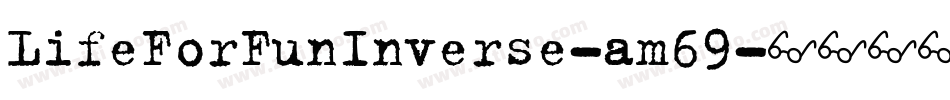 LifeForFunInverse-am69字体转换
