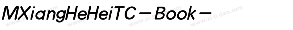 MXiangHeHeiTC-Book字体转换