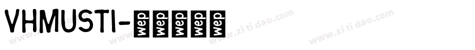 VHMUSTI字体转换