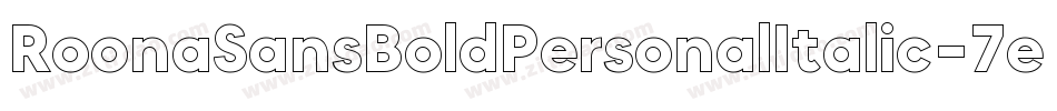RoonaSansBoldPersonalItalic-7exV字体转换 RoonaSansBoldPersonalItalic-7exV字体转换