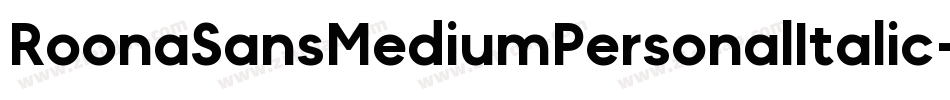 RoonaSansMediumPersonalItalic-7e2R字体转换 RoonaSansMediumPersonalItalic-7e2R字体转换