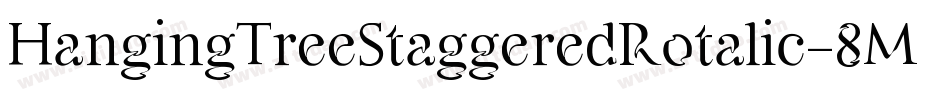 HangingTreeStaggeredRotalic-8MMgn字体转换