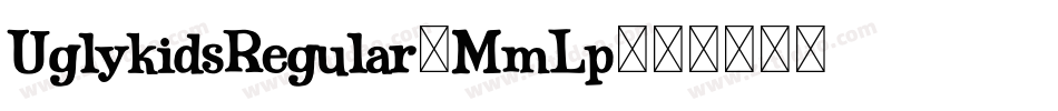 UglykidsRegular-MmLp字体转换