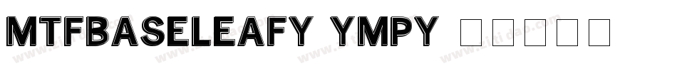 MtfBaseLeafy-ympY字体转换