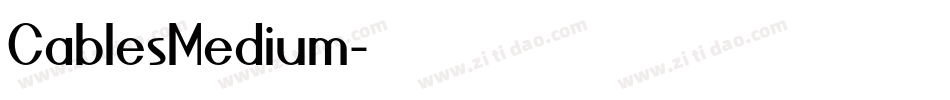 CablesMedium字体转换 CablesMedium字体转换