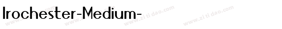 Irochester-Medium字体转换 Irochester-Medium字体转换