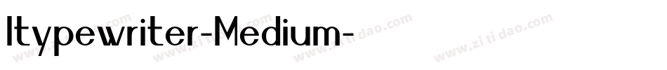 Itypewriter-Medium字体转换 Itypewriter-Medium字体转换