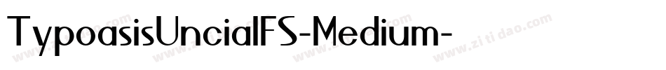 TypoasisUncialFS-Medium字体转换