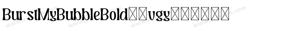 BurstMyBubbleBold-9vgy字体转换