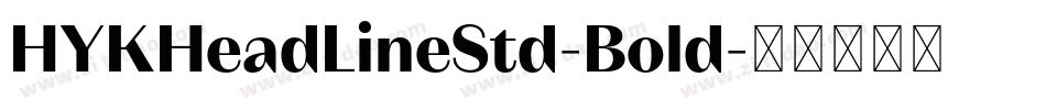 HYKHeadLineStd-Bold字体转换