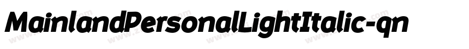 MainlandPersonalLightItalic-qn8q字体转换 MainlandPersonalLightItalic-qn8q字体转换