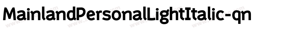 MainlandPersonalLightItalic-qn8q字体转换 MainlandPersonalLightItalic-qn8q字体转换