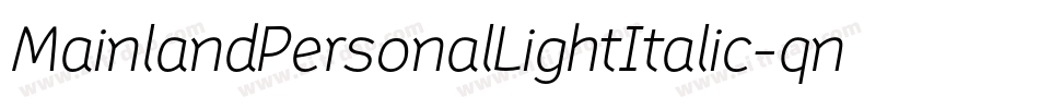 MainlandPersonalLightItalic-qn8q字体转换 MainlandPersonalLightItalic-qn8q字体转换