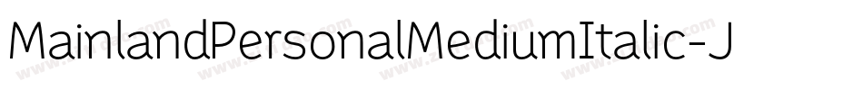 MainlandPersonalMediumItalic-JDyK字体转换