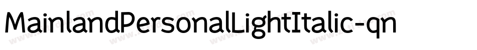 MainlandPersonalLightItalic-qn8q字体转换 MainlandPersonalLightItalic-qn8q字体转换