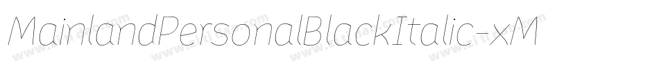 MainlandPersonalBlackItalic-xMwO字体转换 MainlandPersonalBlackItalic-xMwO字体转换