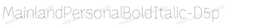 MainlandPersonalBoldItalic-D5p3字体转换 MainlandPersonalBoldItalic-D5p3字体转换