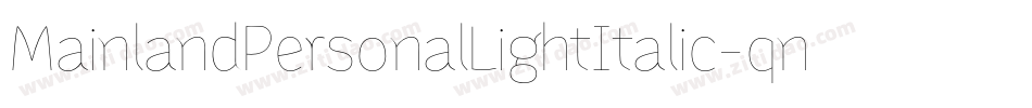 MainlandPersonalLightItalic-qn8q字体转换 MainlandPersonalLightItalic-qn8q字体转换