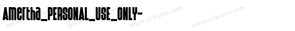 Amertha_PERSONAL_USE_ONLY字体转换 Amertha_PERSONAL_USE_ONLY字体转换